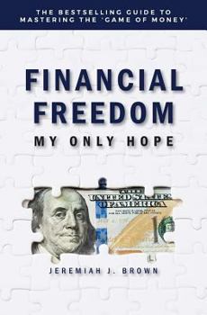 Paperback Financial Freedom: My Only Hope: The bestselling guide to mastering the 'game of money' Book