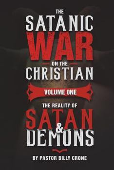 Paperback The Satanic War on the Christian Vol.1 The Reality of Satan & Demons Book