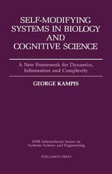 Paperback Self-Modifying Systems in Biology and Cognitive Science: A New Framework for Dynamics, Information and Complexity Book