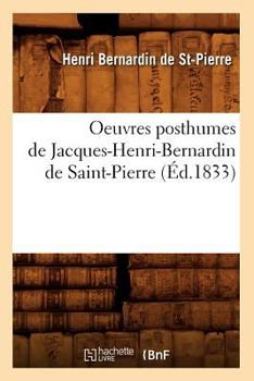 Oeuvres Posthumes de Jacques-Henri-Bernardin de Saint-Pierre (A0/00d.1833)