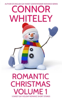 Romantic Christmas Volume 1: 5 Sweet Gay Holiday Romance Short Story (Holiday Extravaganza Collections)
