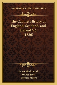 Paperback The Cabinet History of England, Scotland, and Ireland V6 (1836) Book
