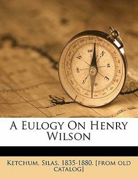 Paperback A Eulogy on Henry Wilson Book