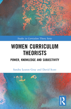 Paperback Women Curriculum Theorists: Power, Knowledge and Subjectivity Book