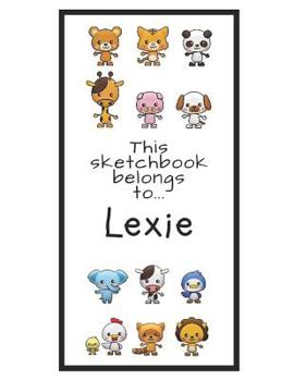 Paperback Lexie Sketchbook: Personalized Animals Sketchbook with Name: 120 Pages Book