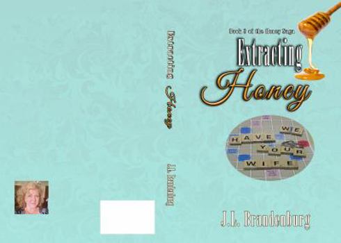 Paperback Extracting Honey: Book 3 in Honey Saga Book