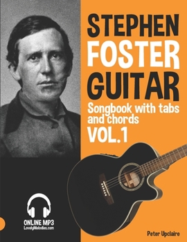 Paperback Stephen Foster - Guitar Songbook for Beginners with Tabs and Chords Vol. 1 Book