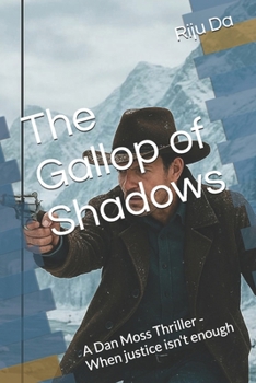 Paperback The Gallop of Shadows: A Dan Moss Thriller - When justice isn't enough Book