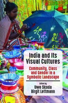 Hardcover India and Its Visual Cultures: Community, Class and Gender in a Symbolic Landscape Book