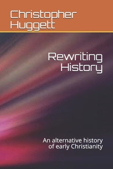 Paperback Rewriting History: An alternative history of early Christianity Book