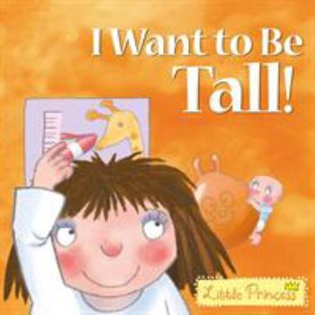 I Want to Be Tall! - Book  of the My Little Princess