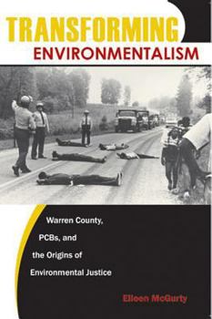 Hardcover Transforming Environmentalism: Warren County, Pcbs, and the Origins of Environmental Justice Book