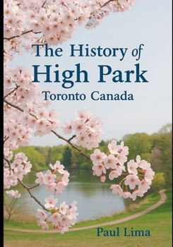 Paperback The History of High Park Toronto Canada Book