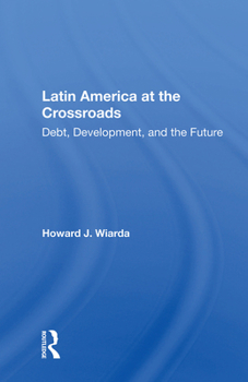 Hardcover Latin America at the Crossroads: Debt, Development, and the Future Book