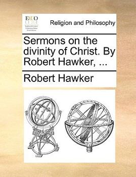 Paperback Sermons on the Divinity of Christ. by Robert Hawker, ... Book