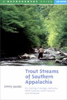 Paperback Trout Streams of Southern Appalachia: Fly-Casting in Georgia, Kentucky, North Carolina, and Tennessee Book