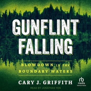 Audio CD Gunflint Falling: Blowdown in the Boundary Waters Book