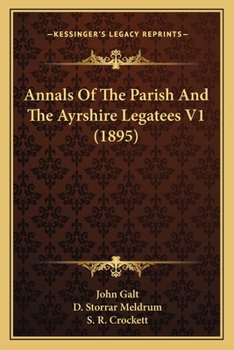 Annals of the Parish and the Ayrshire Legatees, Volume 1 - Book #1 of the Annals of the Parish: and The Ayrshire Legatees