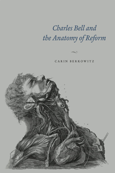 Hardcover Charles Bell and the Anatomy of Reform Book