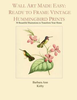 Paperback Wall Art Made Easy: Ready to Frame Vintage Hummingbird Prints: 30 Beautiful Illustrations to Transform Your Home Book