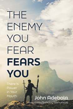 Hardcover The Enemy You Fear Fears You: There Is Power in Your Mouth Book