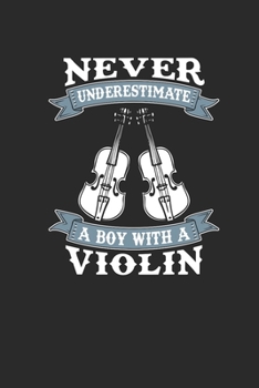 Paperback Never Underestimate A Boy With A Violin: Never Underestimate Notebook, Dotted Bullet (6" x 9" - 120 pages) Sports and Recreations Themed Notebook for Book