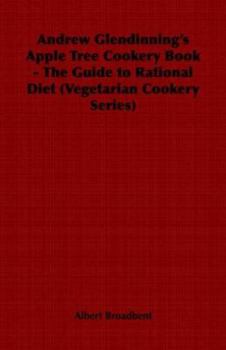 Andrew Glendinning's Apple Tree Cookery Book - The Guide to Rational Diet (Vegetarian Cookery Series) (Vegetarian Cookery Series)