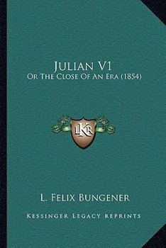 Paperback Julian V1: Or The Close Of An Era (1854) Book