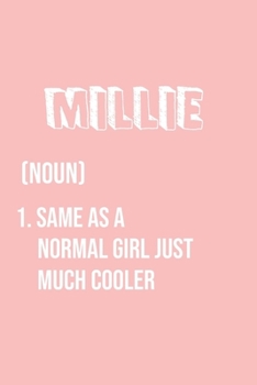 Millie Same as a normal girl just much cooler: Notebook Gift lined Journal , notebook for writing, Personalized Millie Name Gift Idea Notebook Diary: ... for Millie , Notebook for Millie 120 Pages