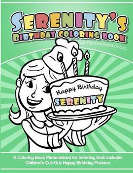 Paperback Serenity's Birthday Coloring Book Kids Personalized Books: A Coloring Book Personalized for Serenity that includes Children's Cut Out Happy Birthday P Book