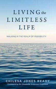 Paperback Living the Limitless Life: Walking in the Realm of Possibility Book