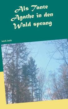 Paperback Als Tante Agathe in den Wald sprang [German] Book