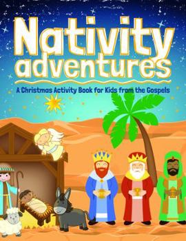 Paperback Nativity Adventures: A Christmas Activity Book for Kids from the Gospels Book