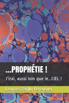 Paperback ...Proph?tie !: J'irai, aussi loin que le...CIEL ! [French] Book