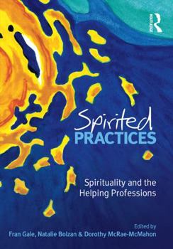 Paperback Spirited Practices: Spirituality and the Helping Professions Book