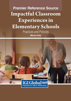 Paperback Impactful Classroom Experiences in Elementary Schools: Practices and Policies Book
