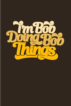 I'm Bob Doing Bob Things: Funny Literatur And Lyrics 2020 Planner | Weekly & Monthly Pocket Calendar | 6x9 Softcover Organizer | For Drinking Champain & Big Song Text Fans