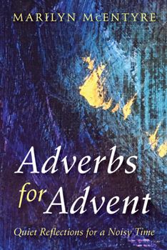 Paperback Adverbs for Advent: Quiet Reflections for a Noisy Time Book