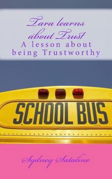 Paperback Tara learns about Trust: A lesson about being Trustworthy Book