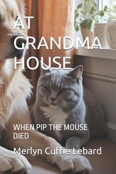 Paperback At Grandma House: When Pip the Mouse Died Book