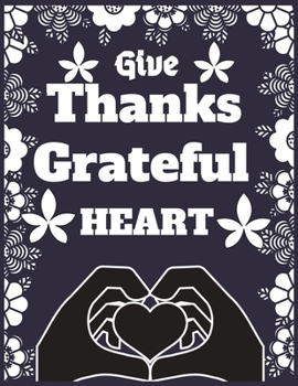 Paperback Give thanks grateful heart: Thanksgiving Day grateful Journal/Notebook Blank Lined Ruled 8.5x11 inches 100 Pages for best gift Book