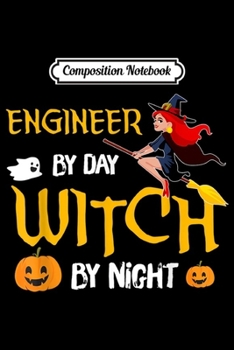 Composition Notebook: Engineer Funny Witch Halloween Costume Gift Ideas  Journal/Notebook Blank Lined Ruled 6x9 100 Pages