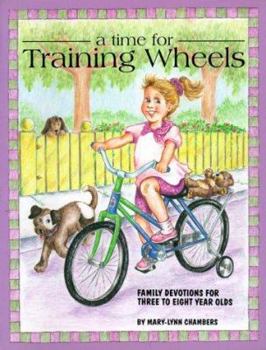 Hardcover A Time for Training Wheels: Family Devotions for Three to Seven Year Olds Book