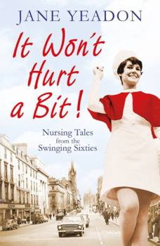 Paperback It Won't Hurt a Bit: Nursing Tales from the Swinging Sixties Book