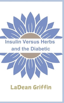 Insulin Verses Herbs and the Diabetic