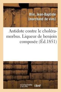 Antidote contre le choléra-morbus. Liqueur de benjoin composée
