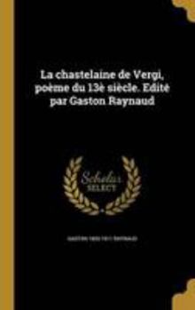 Hardcover La chastelaine de Vergi, poème du 13è siècle. Edité par Gaston Raynaud [French] Book