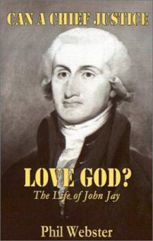 Paperback Can a Chief Justice Love God?: The Life of John Jay Book