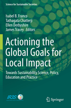 Paperback Actioning the Global Goals for Local Impact: Towards Sustainability Science, Policy, Education and Practice Book