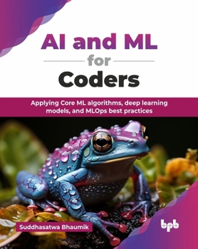 Paperback AI and ML for Coders: Applying Core ML algorithms, deep learning models, and MLOps best practices (English Edition) Book